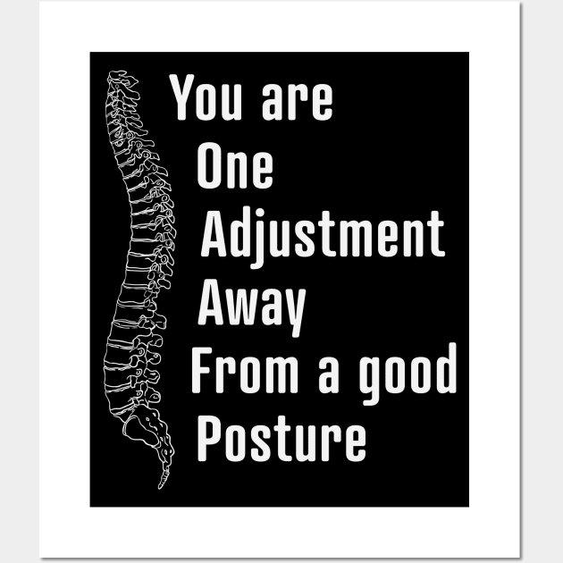 You Are One Adjustment Away From a Good Posture design / Chiropractor design / Chiropractor Student Gift, Chiropractor present / chiropractor gift idea Wall Art by Anodyle